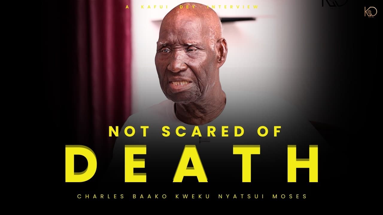 Thumbnail for  I am not scared of death - Meet 99 year old Charles Baako Kweku Nyatsui Moses